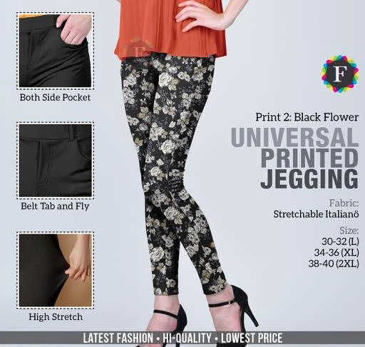 Checkout this latest Jeggings
Product Name: *Universal Jegging*
Fabric: Imported Stretchable
Size: L - 30 in To 32 in XL - 34 in To 36 in XXL - 38 in To 40 in 
Length: Up To 39 in 
Type: Stitched
Description: It Has 1 Piece Of Women's Jegging
Color: Black
Work: Printed
Country of Origin: India
Easy Returns Available In Case Of Any Issue


SKU: Universal_Jegging_BLACK_FLOWER
Supplier Name: Hi Fashion

Code: 683-4237990-459

Catalog Name: Universal Jegging
CatalogID_606211
M04-C08-SC1033